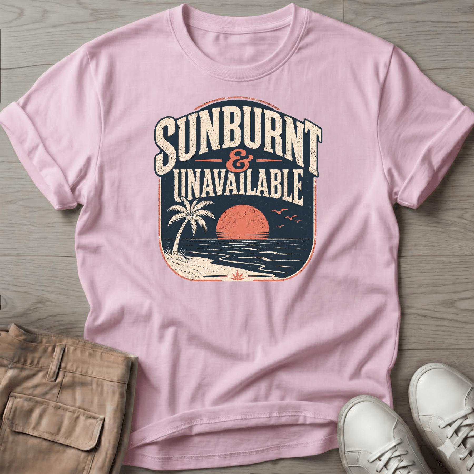 Sunburnt and Unavailable T-Shirt