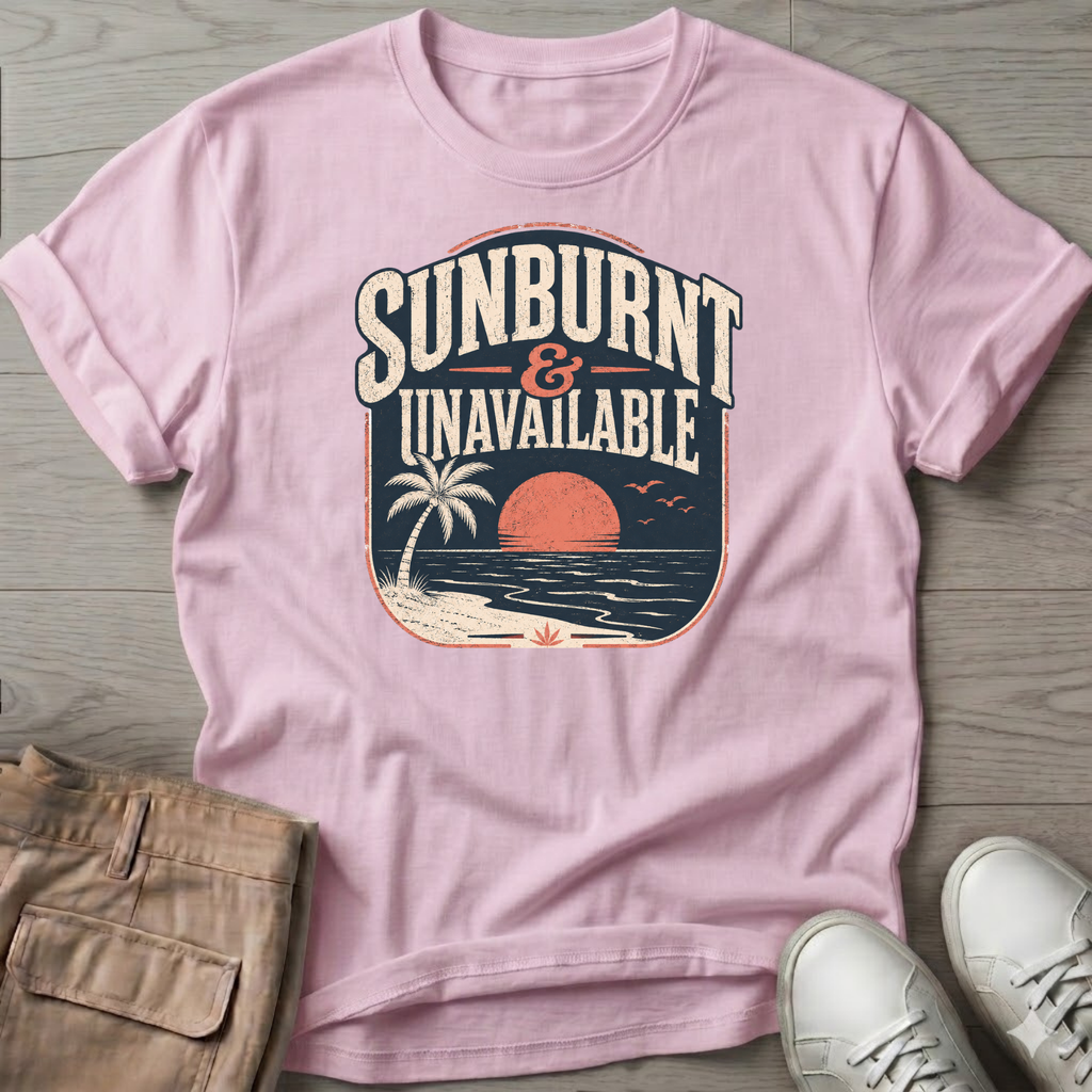 Sunburnt and Unavailable T-Shirt