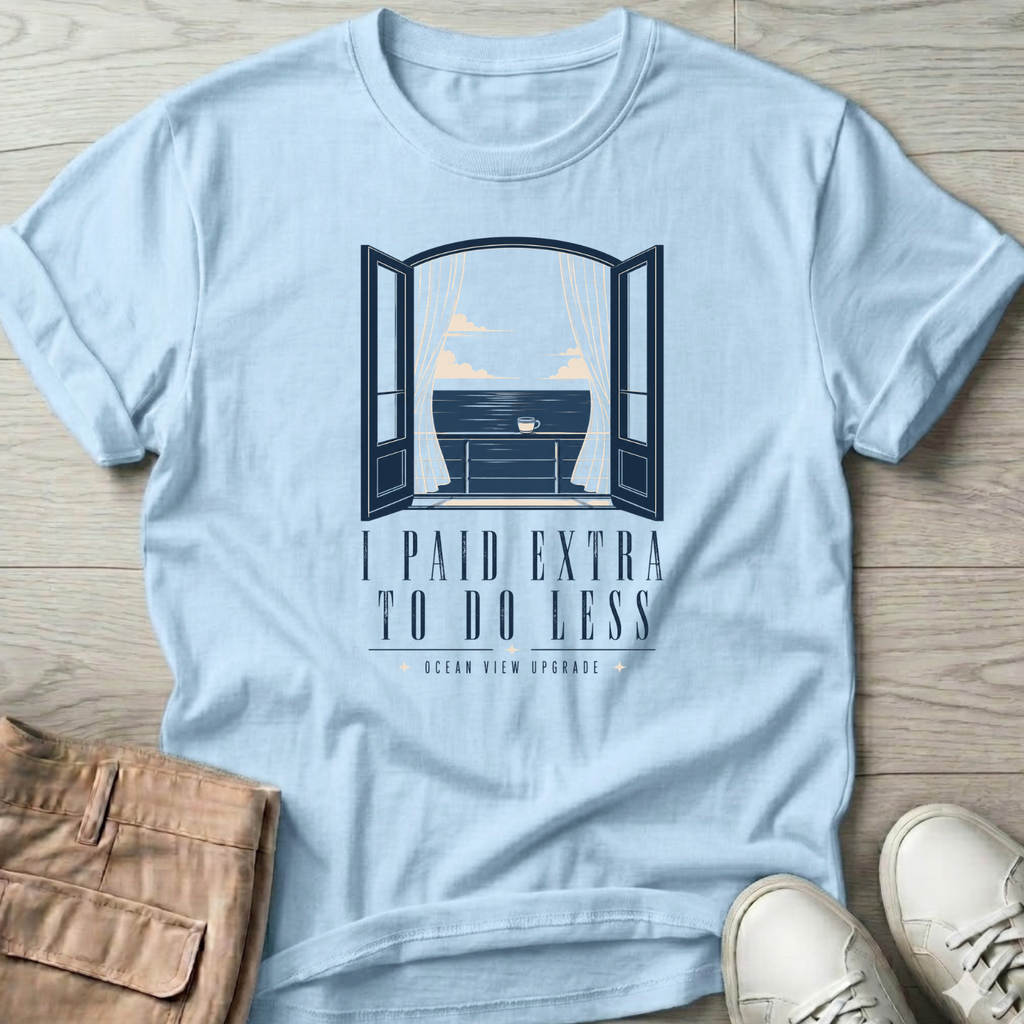 Paid More Do Less Cruise T-Shirt