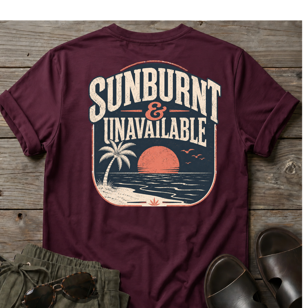Sunburnt and Unavailable BACK DESIGN T-Shirt — Art Tee