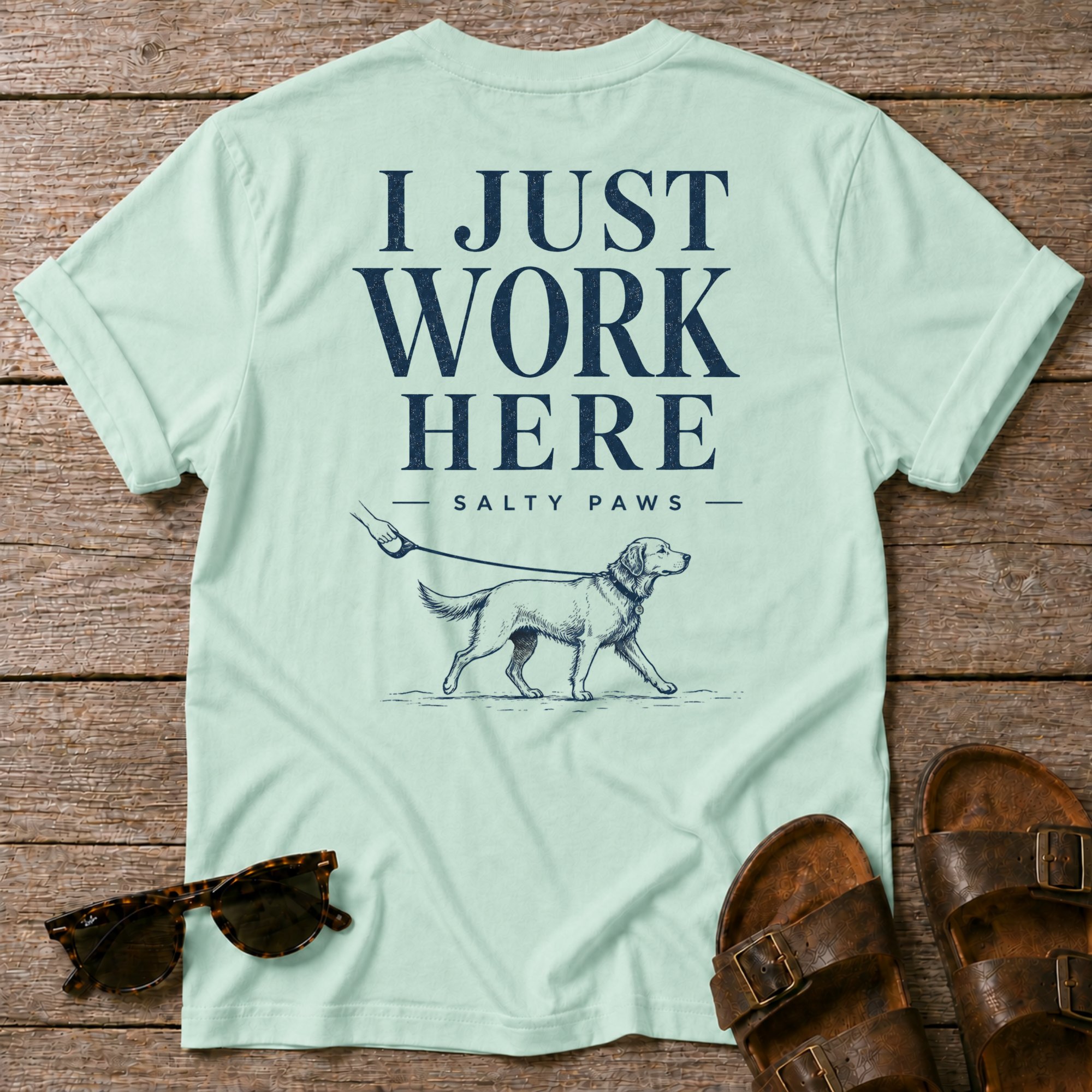 I Just Work Here Dog BACK DESIGN T-Shirt