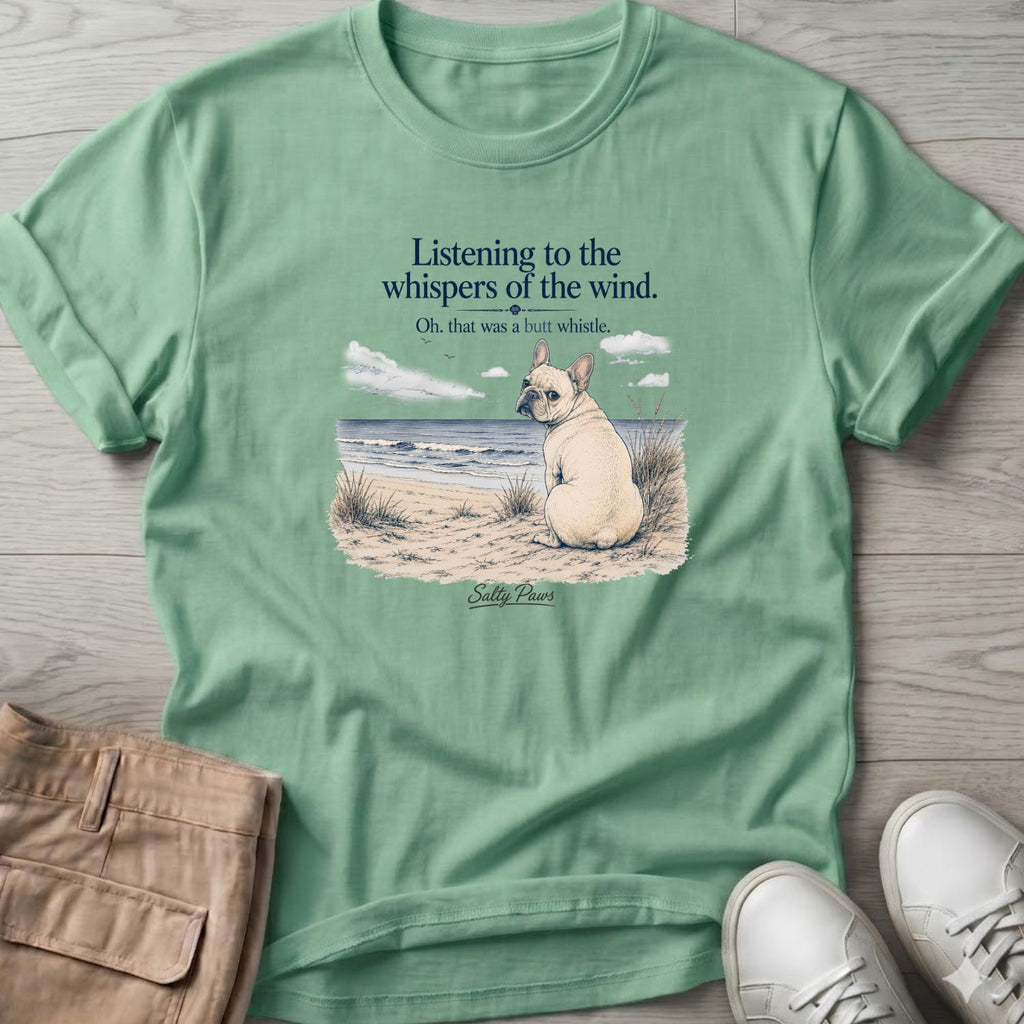Listening Frenchie (butt whistle) T-Shirt