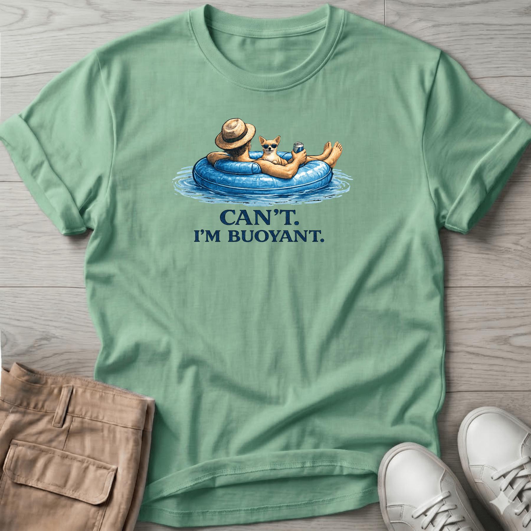 Can't. I'm Buoyant. Chihuahua T-Shirt