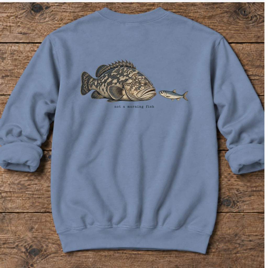 Not a Morning Fish Grouper Back Design Midweight Sweatshirt in Stone Blue, Salty Paws Midweight Sweatshirt, back design flat lay