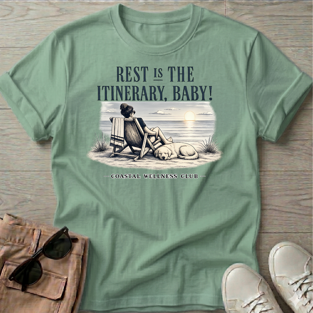 Rest IS the Itinerary Baby! Club T-Shirt