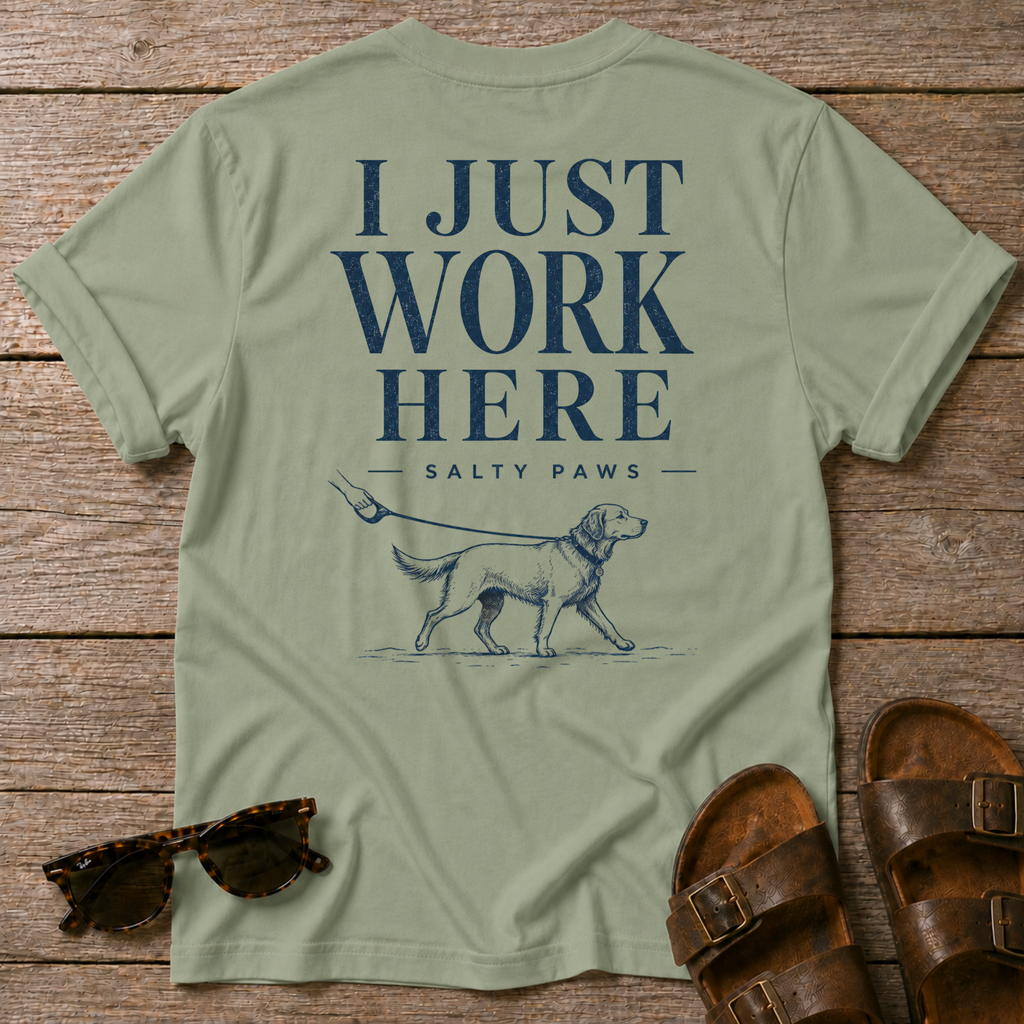 I Just Work Here Dog BACK DESIGN T-Shirt