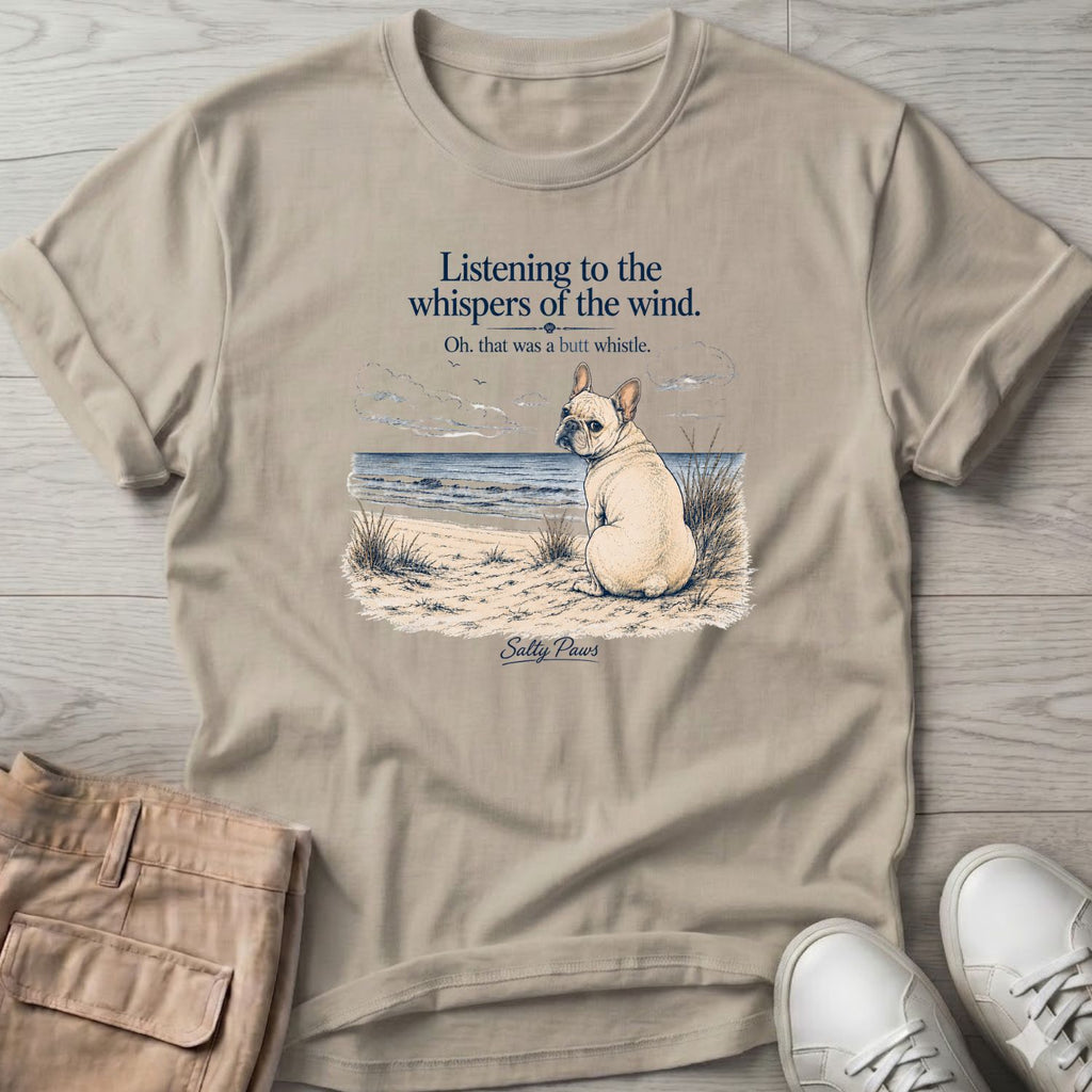Listening Frenchie (butt whistle) T-Shirt