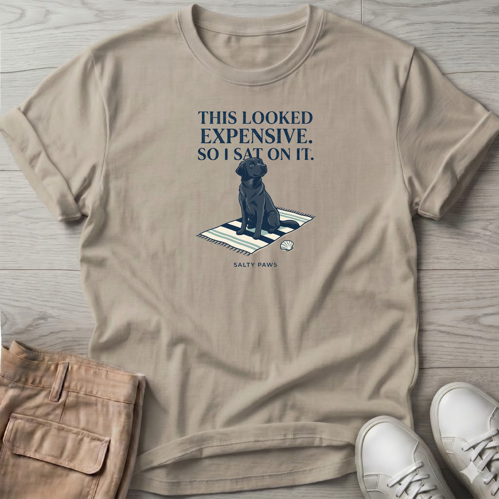 Looked Expensive so I sat on it Black Lab T-Shirt