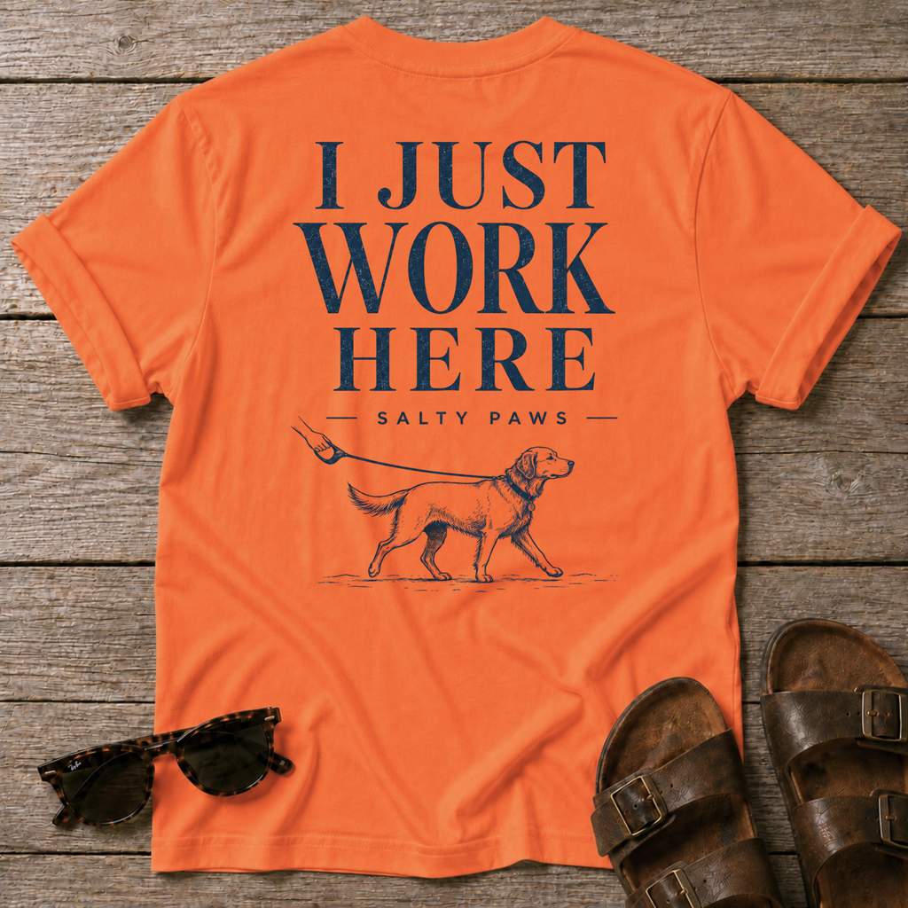 I Just Work Here Dog BACK DESIGN T-Shirt