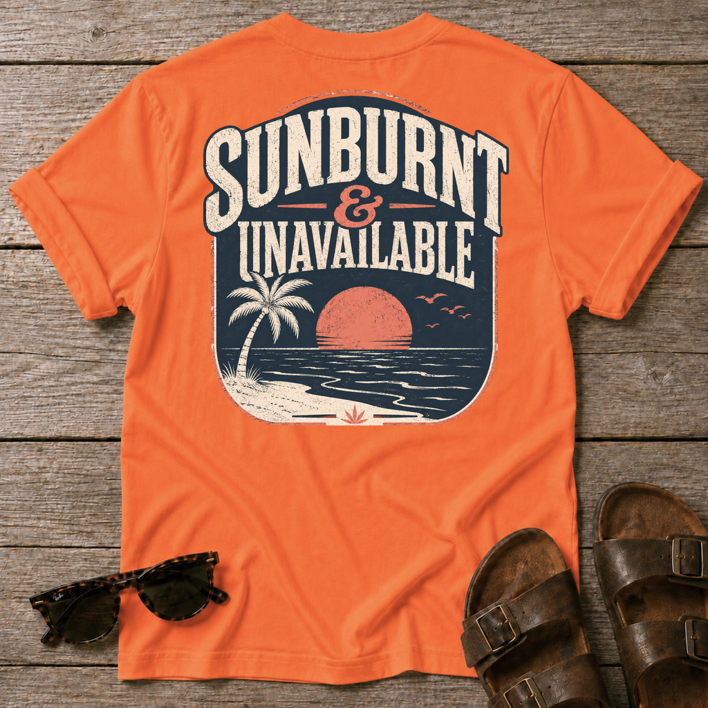 Sunburnt and Unavailable BACK DESIGN T-Shirt — Art Tee