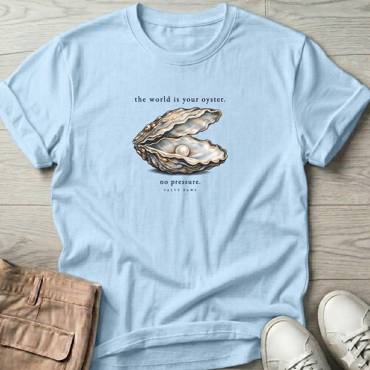 The World Is Your Oyster, No Pressure T-Shirt in Light Blue, Salty Paws Soft Style T-Shirt, front design flat lay