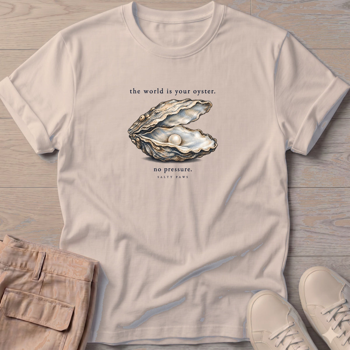 The World Is Your Oyster, No Pressure T-Shirt in Sand, Salty Paws Soft Style T-Shirt, front design flat lay
