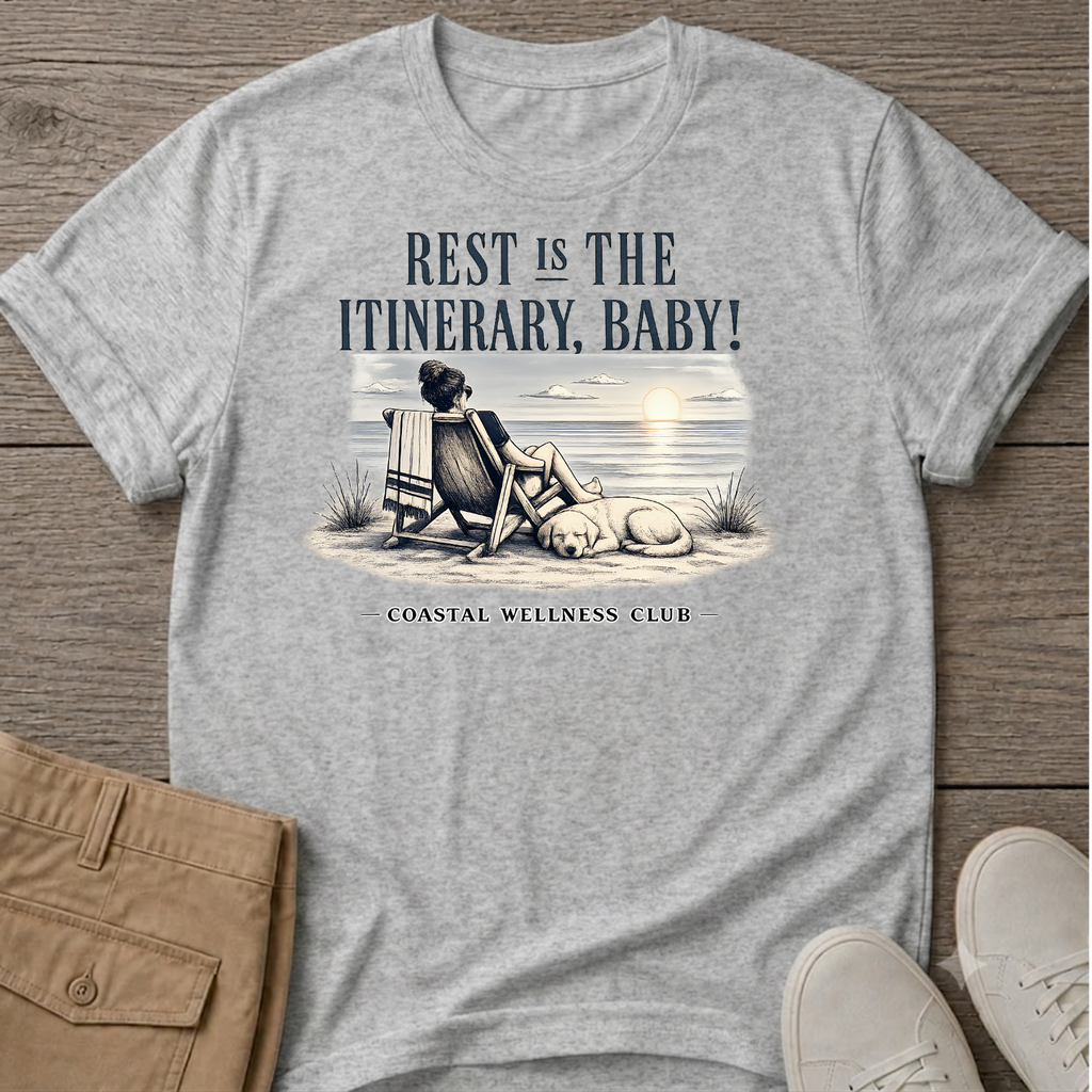 Rest IS the Itinerary Baby! Club T-Shirt