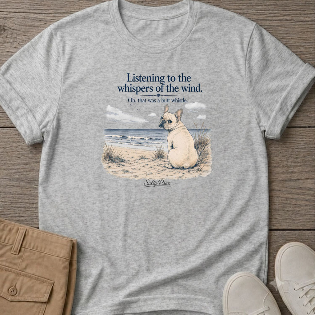 Listening Frenchie (butt whistle) T-Shirt