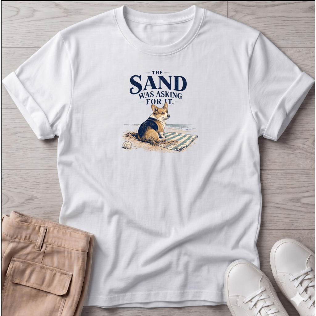 Corgi Sand was Asking For It T-Shirt