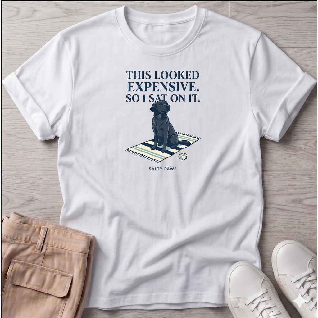Looked Expensive so I sat on it Black Lab T-Shirt