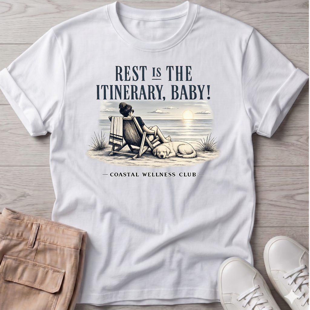 Rest IS the Itinerary Baby! Club T-Shirt