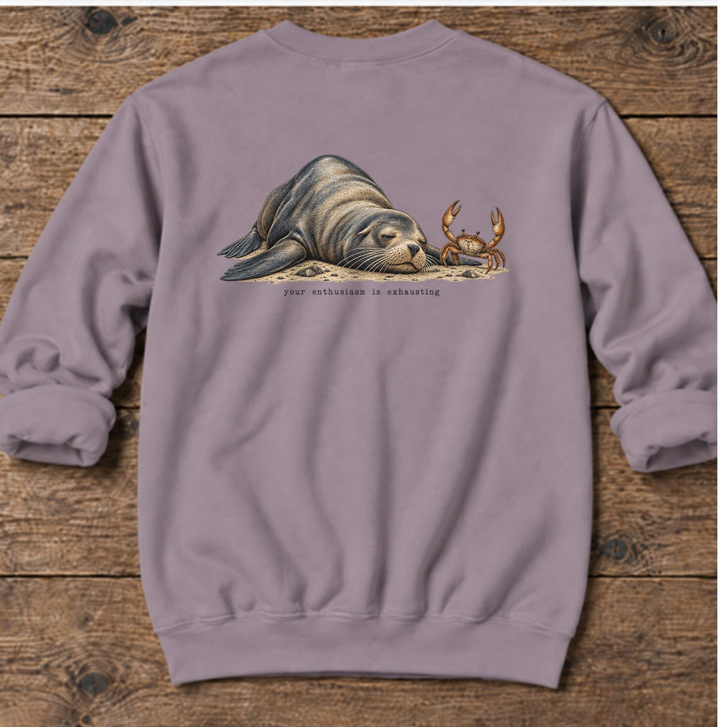 Your Enthusiasm Is Exhausting Sea Lion Back Design Midweight Sweatshirt in Paragon, Salty Paws Midweight Sweatshirt, back design flat lay