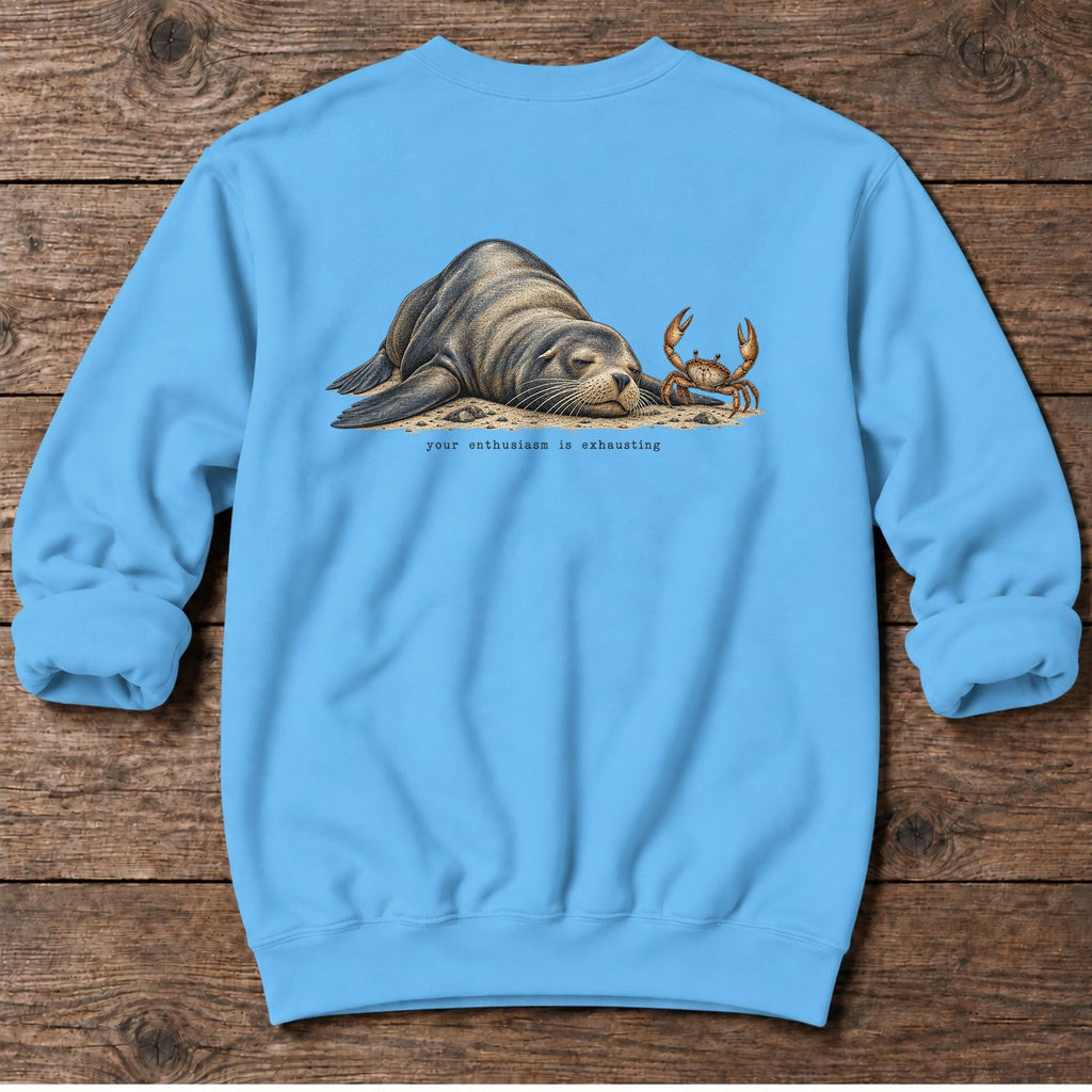 Your Enthusiasm Is Exhausting Sea Lion Back Design Midweight Sweatshirt in Sky, Salty Paws Midweight Sweatshirt, back design flat lay