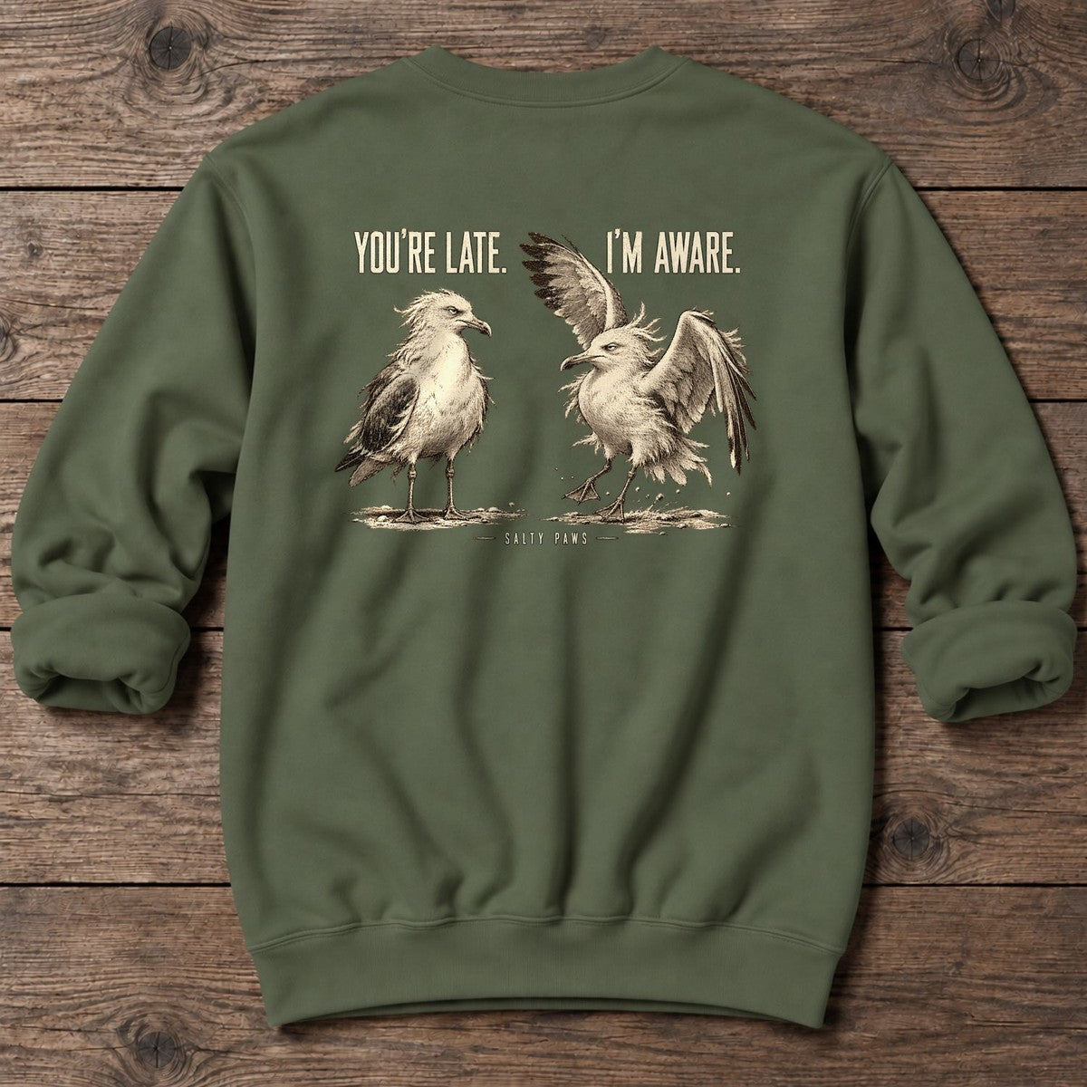 You're Late I'm Aware Seagulls Back Design Midweight Sweatshirt in Military Green, Salty Paws Midweight Sweatshirt, back design flat lay