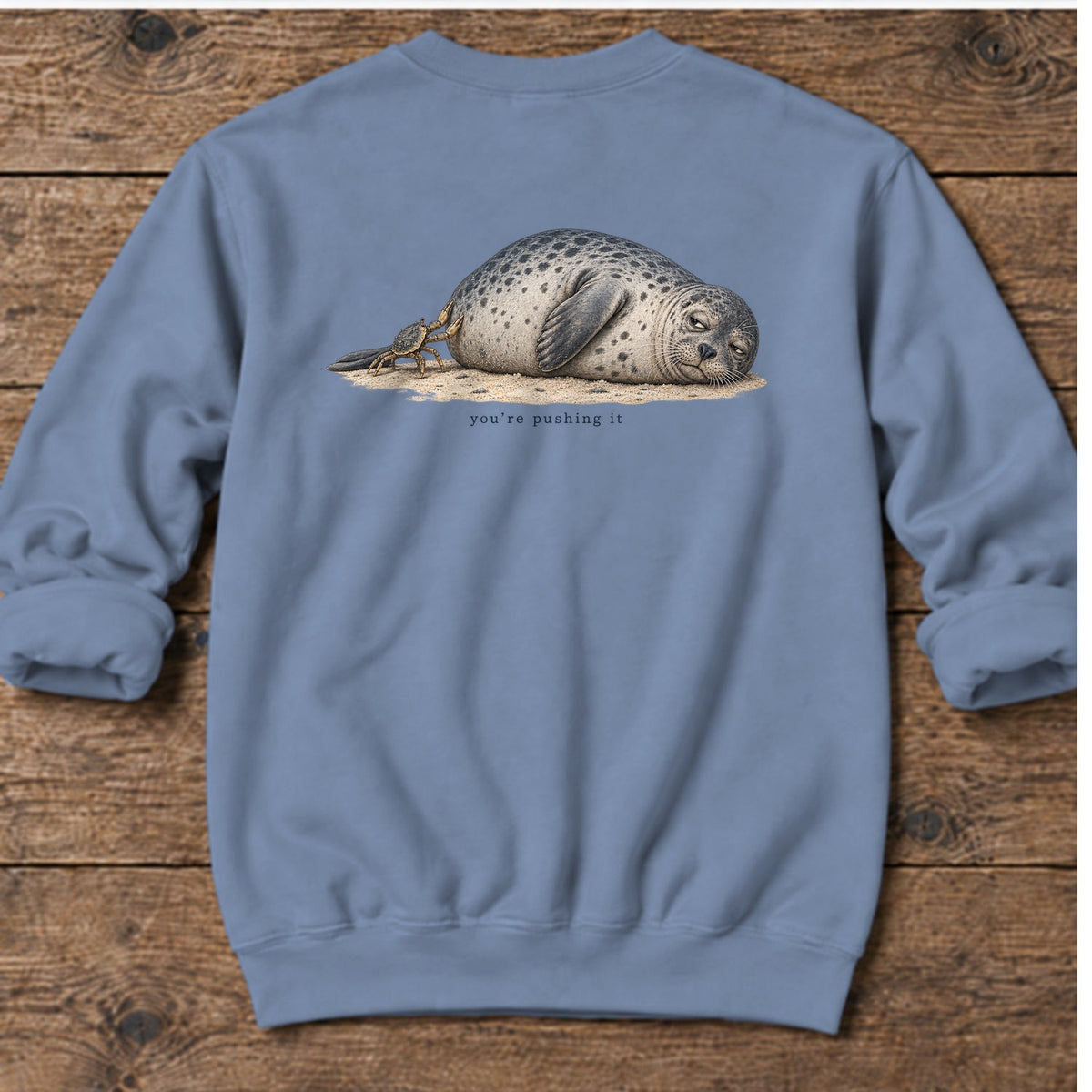 You're Pushing It Seal Back Design Midweight Sweatshirt in Stone Blue, Salty Paws Midweight Sweatshirt, back design flat lay
