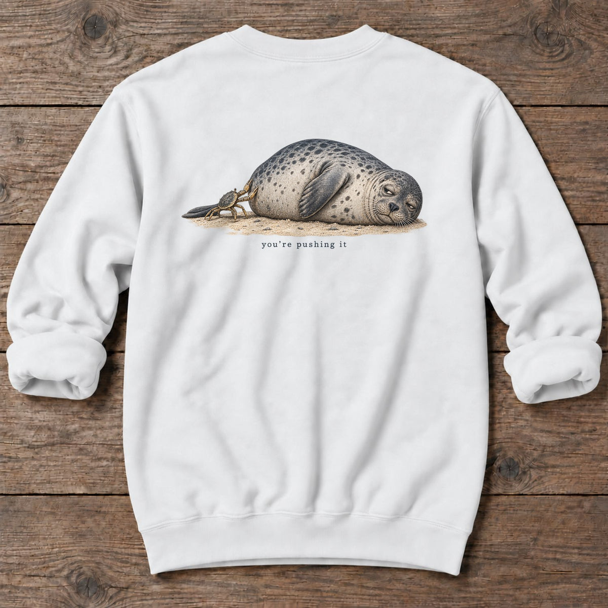 You're Pushing It Seal Back Design Midweight Sweatshirt in White, Salty Paws Midweight Sweatshirt, back design flat lay